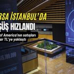 BofA’nın satışları 4 milyar TL’ye yaklaştı: Borsada düşüş hızlandı