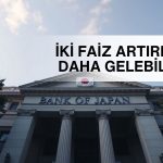BOJ Mart ayına kadar iki faiz artırımı daha yapabilir