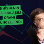Borsa İstanbul, 6 hissenin fiili dolaşım oranını güncelledi