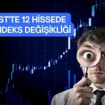 Borsa İstanbul’dan yeni endeks düzenlemesi
