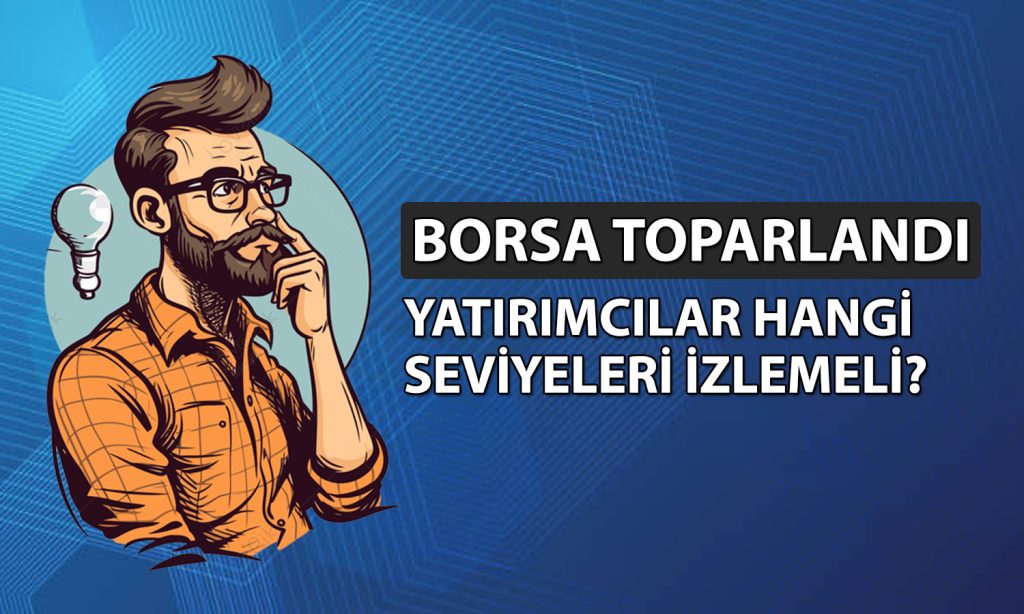 Borsada 14 bin 725 puan ile yeni trend başlayabilir