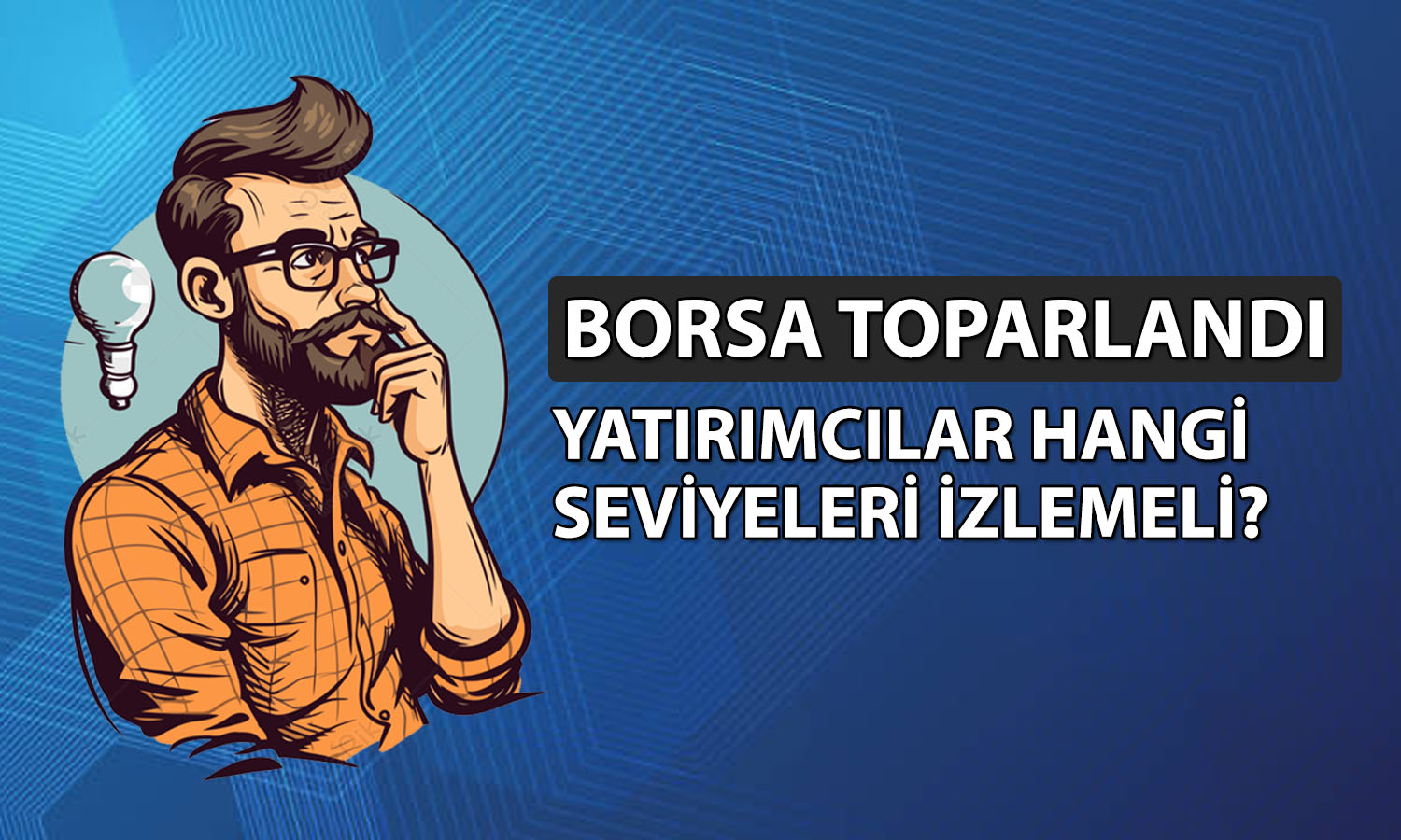Borsada 14 bin 725 puan ile yeni trend başlayabilir