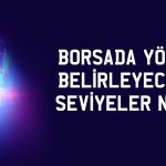 Borsada yön arayışı: Gözler TCMB’nin faiz kararında
