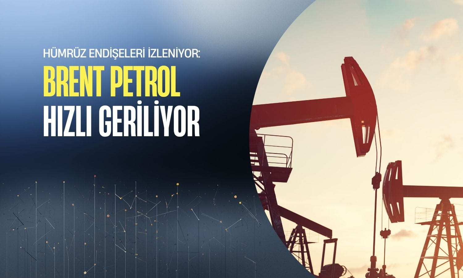 Brent petrol yükseliş sonrası hızlı düşüyor: Hürmüz endişeleri izleniyor