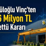 Bülbüloğlu Vinç kârının yüzde 30’unu dağıtacak
