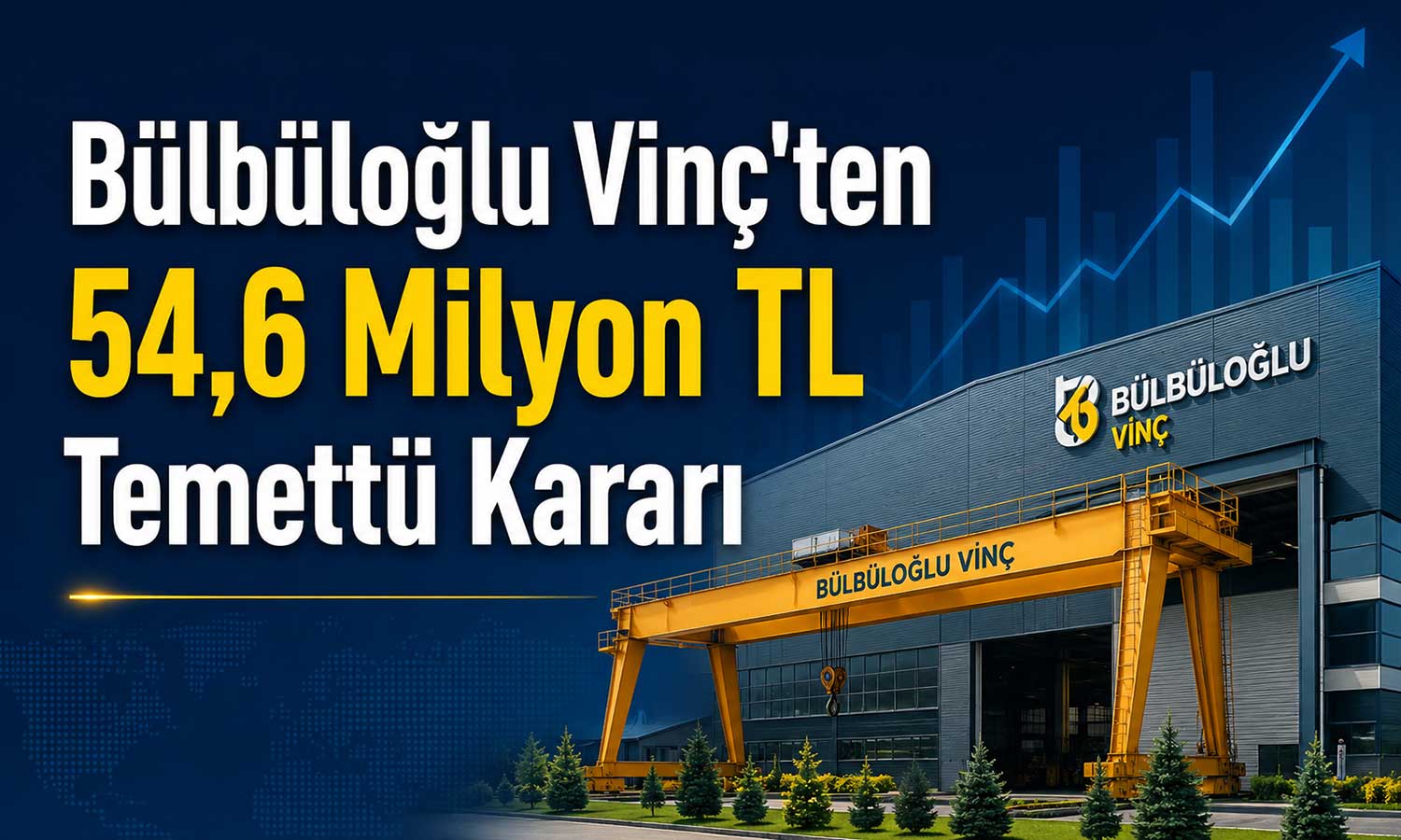Bülbüloğlu Vinç kârının yüzde 30’unu dağıtacak