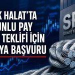 Çelik Halat hisselerinde zorunlu pay alım teklifi başvurusu