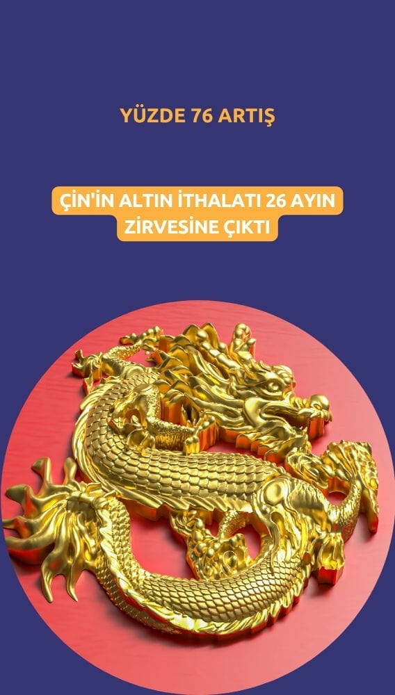 Çin'in altın ithalatı 26 ayın zirvesine çıktı