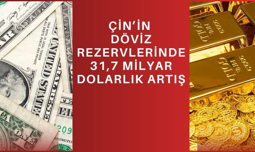 Çin’in döviz rezervleri Mayıs’ta 10 yılın zirvesine çıktı