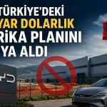 Çinli otomotiv devi BYD, Türkiye projesini askıya aldı