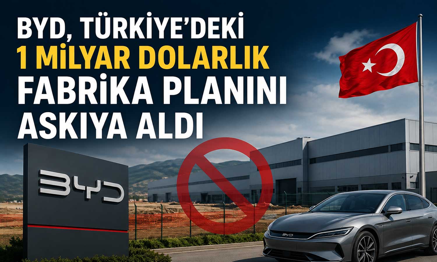 Çinli otomotiv devi BYD, Türkiye projesini askıya aldı