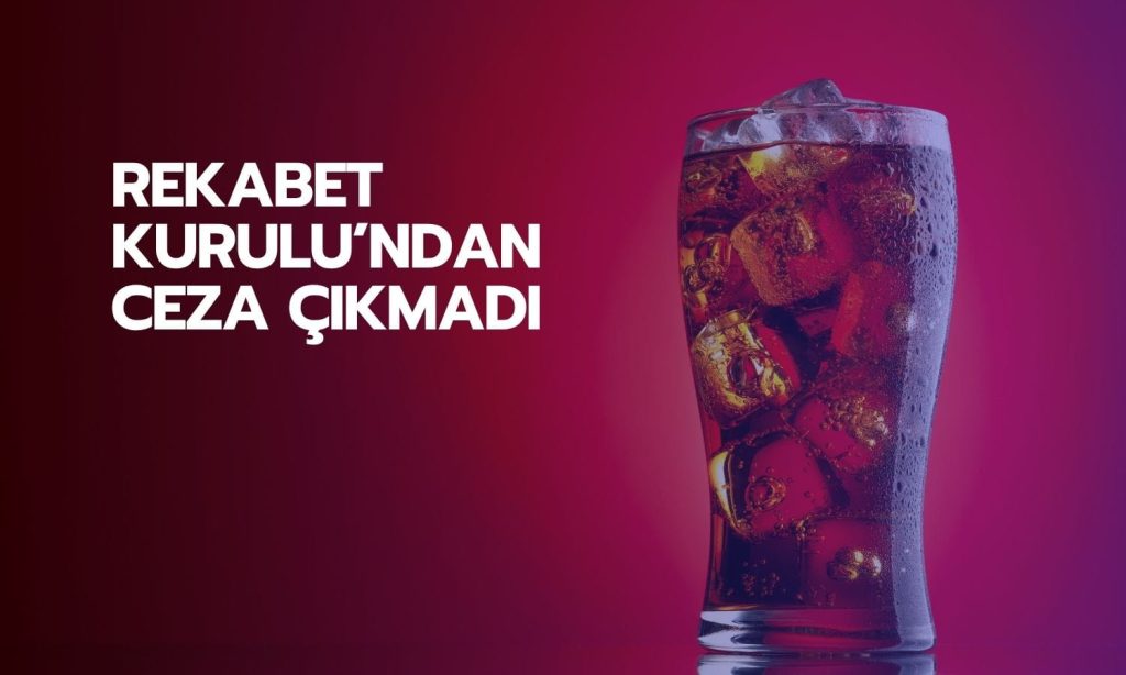 Coca Cola İçecek’e (CCOLA) rekabet soruşturmasında ceza çıkmadı