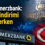 Commerzbank: Erken gevşeme TL’yi baskılayabilir