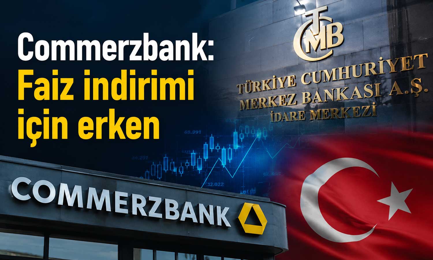 Commerzbank: Erken gevşeme TL’yi baskılayabilir