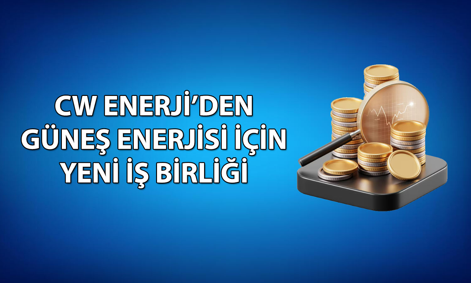 CW Enerji’den Fraunhofer ISE ile iş birliği adımı