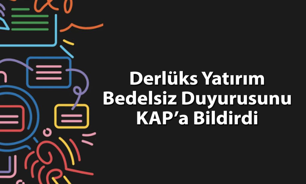 Derlüks Yatırım’dan yüzde 401 bedelsiz duyurusu