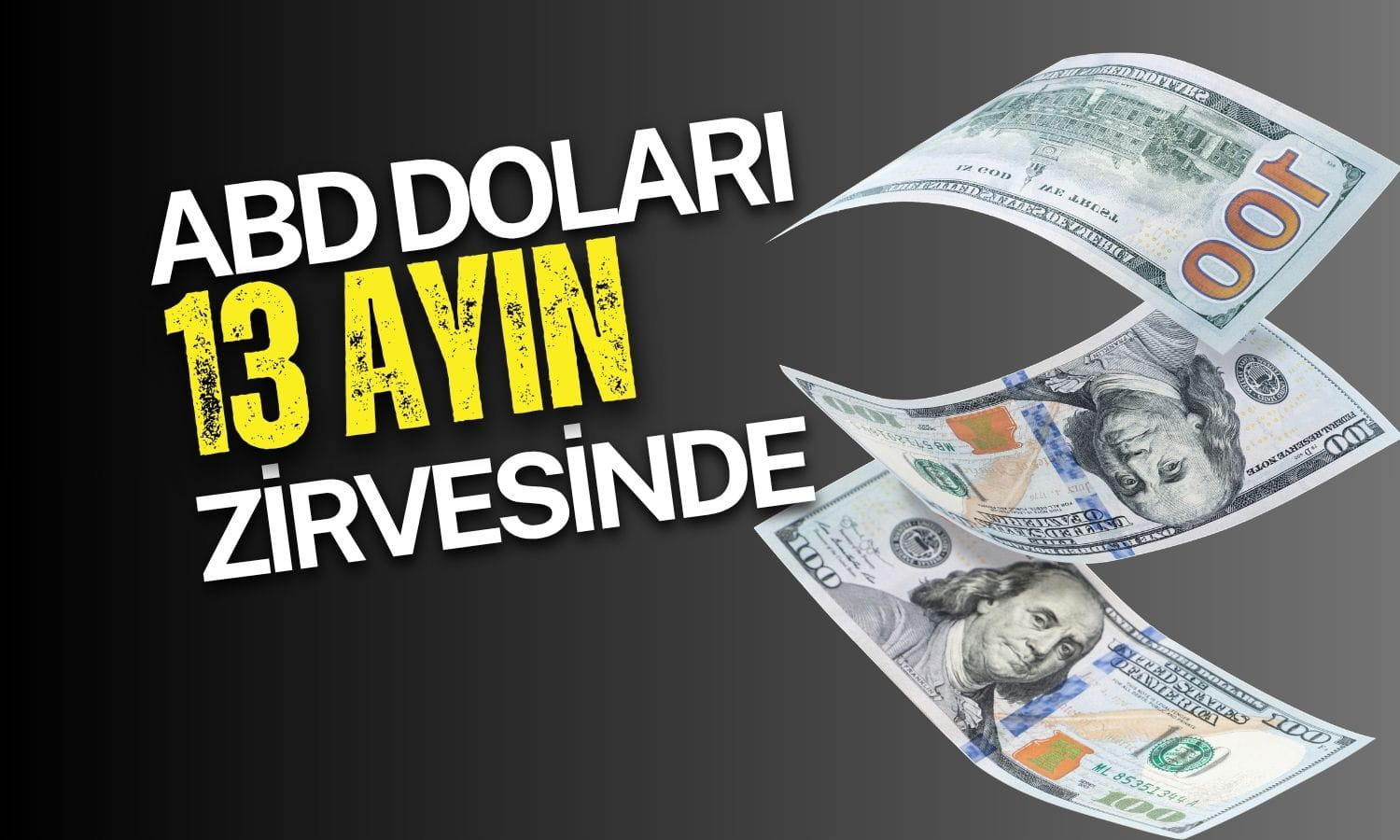 Dolar 13 ayın zirvesinde: Fed’in faiz artışı beklentileri güç veriyor
