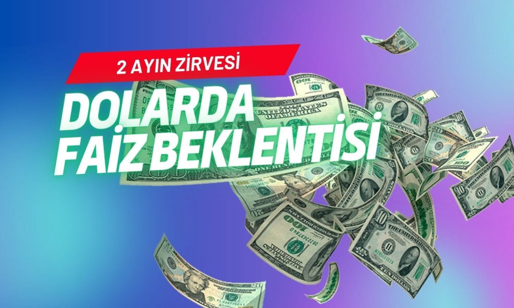 Dolar 2 ayın zirvesinde: Güçlü istihdam verisi faiz beklenti