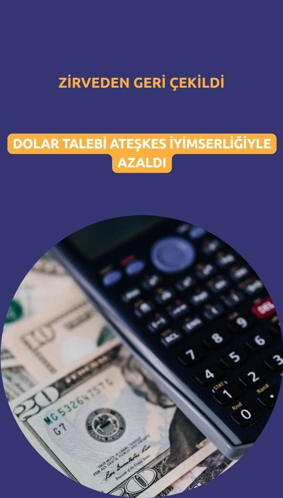 Dolar zirveden geri çekildi: Ateşkes iyimserliği talebi azalttı