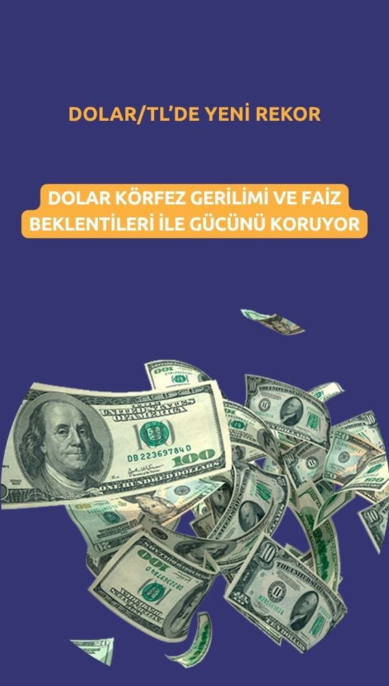 Dolar gücünü koruyor: Körfez gerilimi ve faiz beklentileri desteği