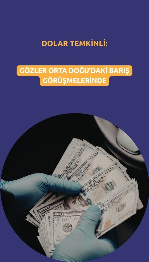 Dolar temkinli: Gözler Orta Doğu'daki barış görüşmelerinde