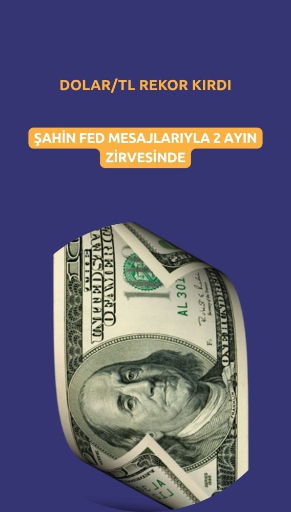 Dolar/TL rekor kırdı: Şahin Fed mesajlarıyla 2 ayın zirvesinde