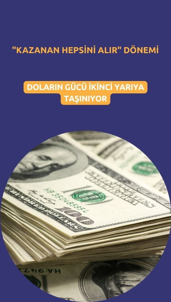Doların gücü ikinci yarıya taşınıyor: 