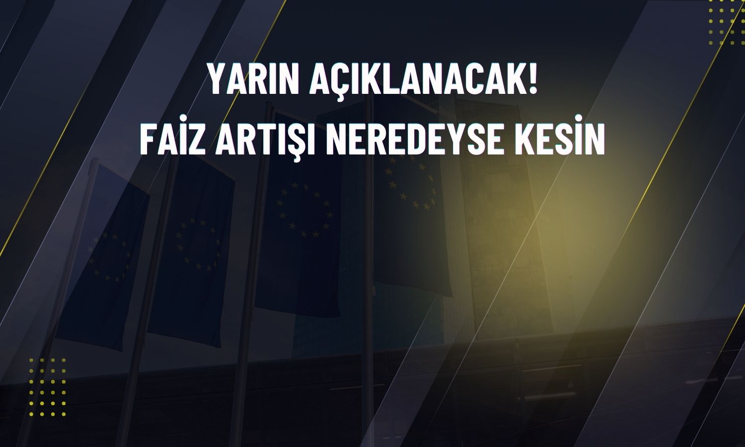 ECB için faiz artışı beklentisi güçleniyor