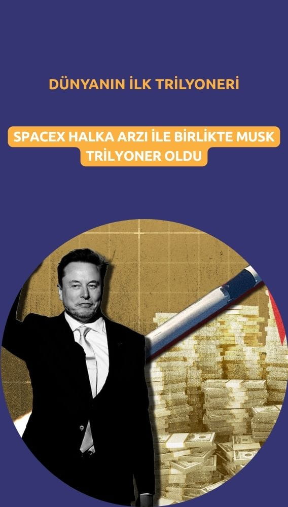 SpaceX halka arzı Elon Musk'ı dünyanın ilk trilyoneri yaptı