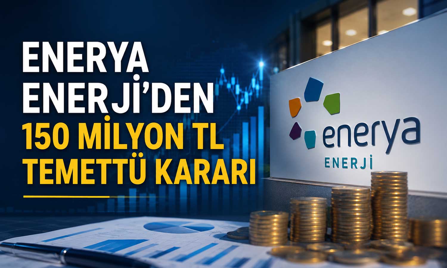 Enerya, 150 milyon TL’lik temettü dağıtımını onayladı