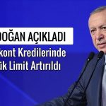 Erdoğan açıkladı: Reeskont kredilerinde günlük limit değişti