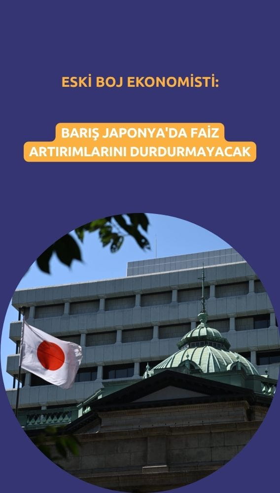 Eski BOJ ekonomisti: Barış Japonya'da faiz artırımlarını durdurmayacak