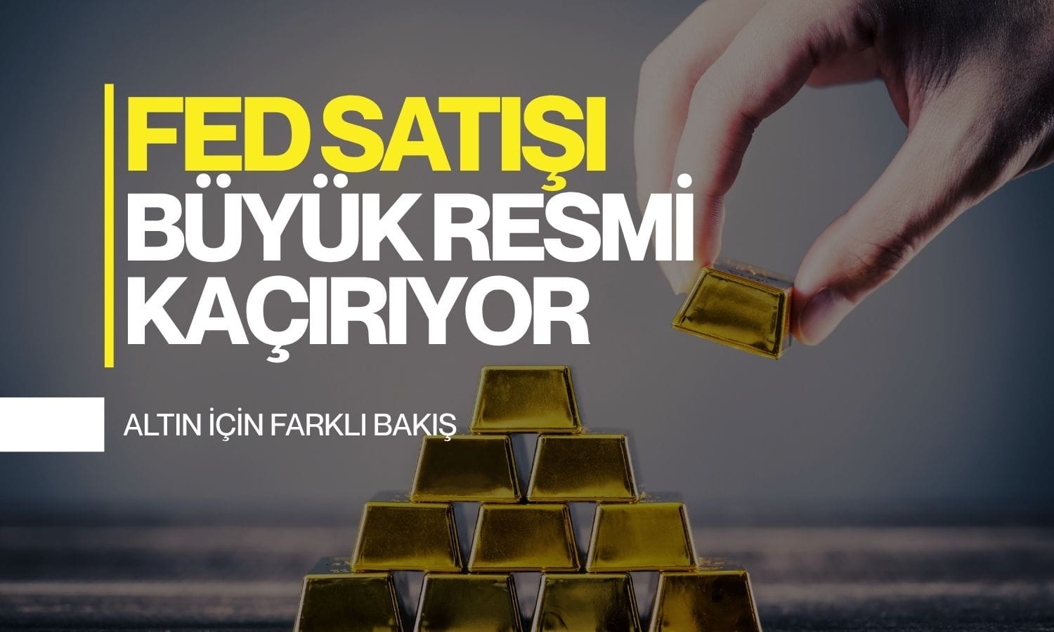 Eski Lehman analisti: Altındaki Fed satışı büyük resmi kaçırıyor