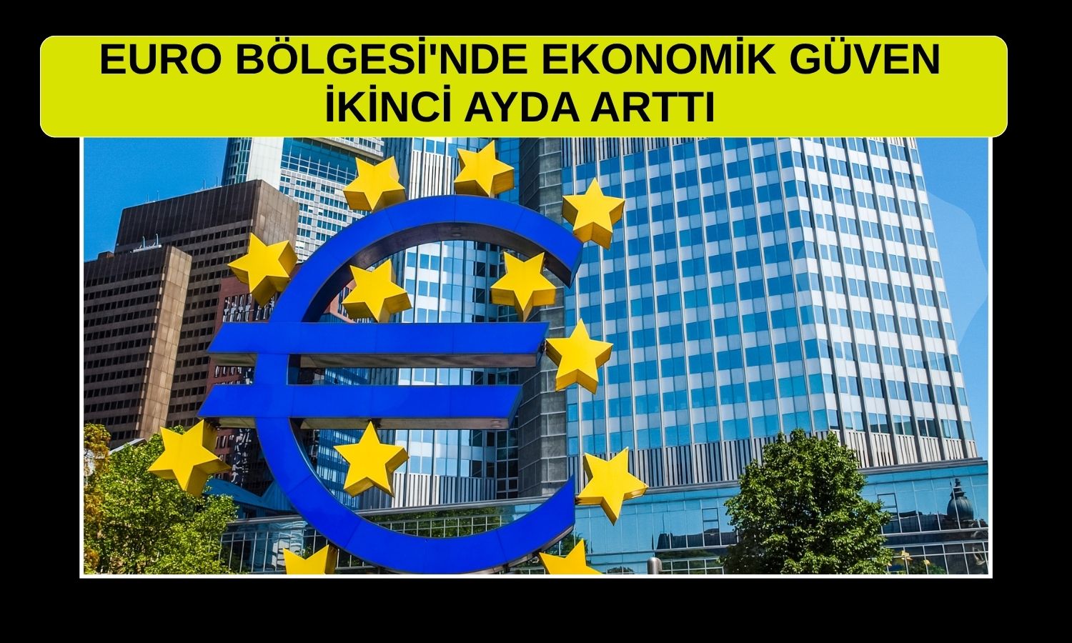Euro Bölgesi ekonomik güveni Haziran’da yükseldi