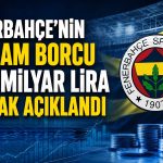 Fenerbahçe’de mali tablo netleşti: Borç 26 milyar lirayı aştı