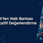 Fitch, Halkbank’ın mali kapasite güç notunu yükseltti