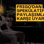 Frigo-Pak: Resmi açıklamalar dışındaki iddialara itibar etmeyin