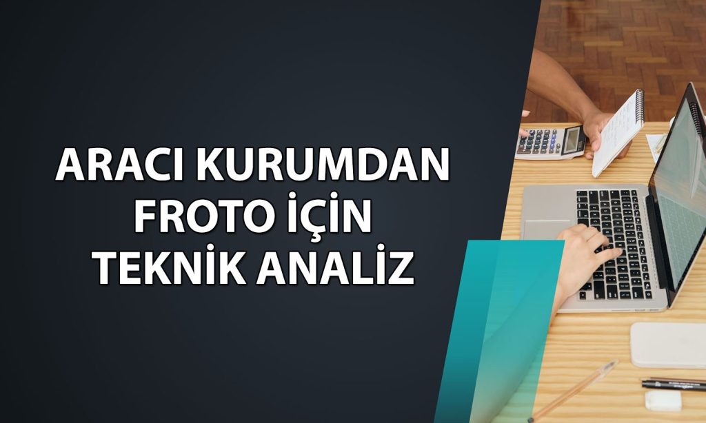 FROTO için teknik görünüm güçleniyor: Gözler 91,40 seviyesinde