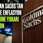Goldman Sachs: Enflasyonda büyümenin etkisi güçleniyor