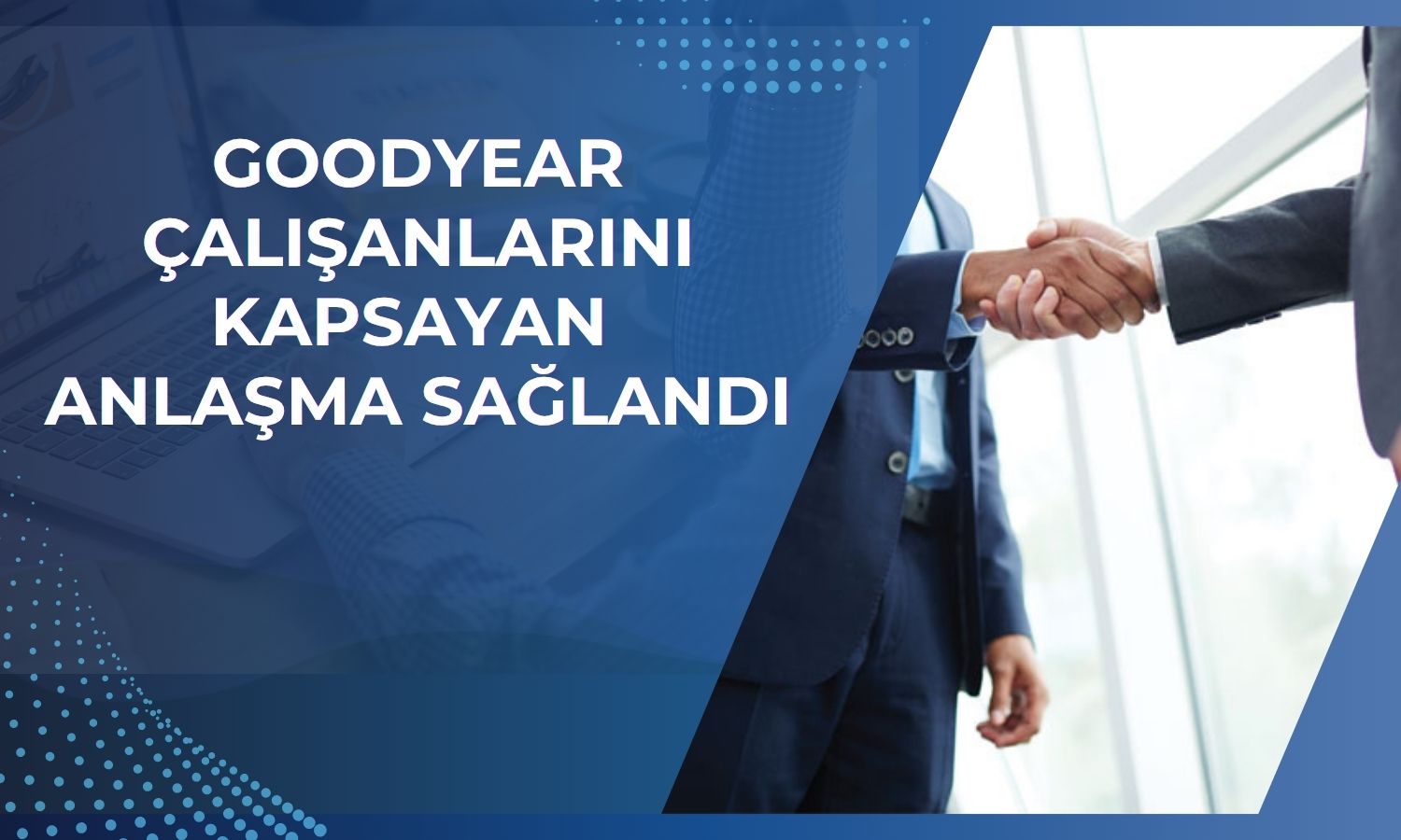Goodyear’da sendika görüşmeleri anlaşmayla bitti