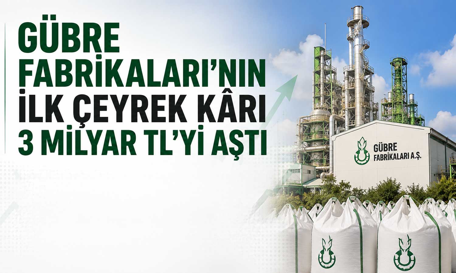 Gübretaş’tan güçlü başlangıç: Net kârda dört kata yakın artış