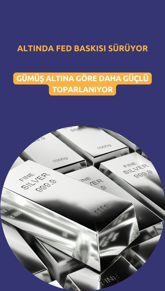 Gümüş güçlü toparlanıyor: Altında Fed baskısı sürüyor
