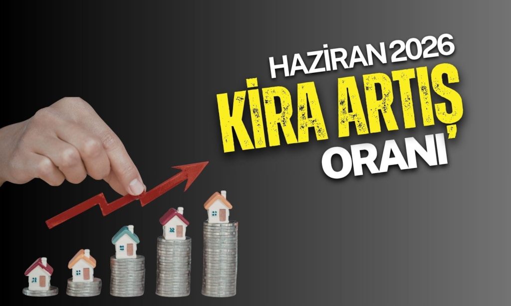 Haziran 2026 kira artış oranı belli oldu