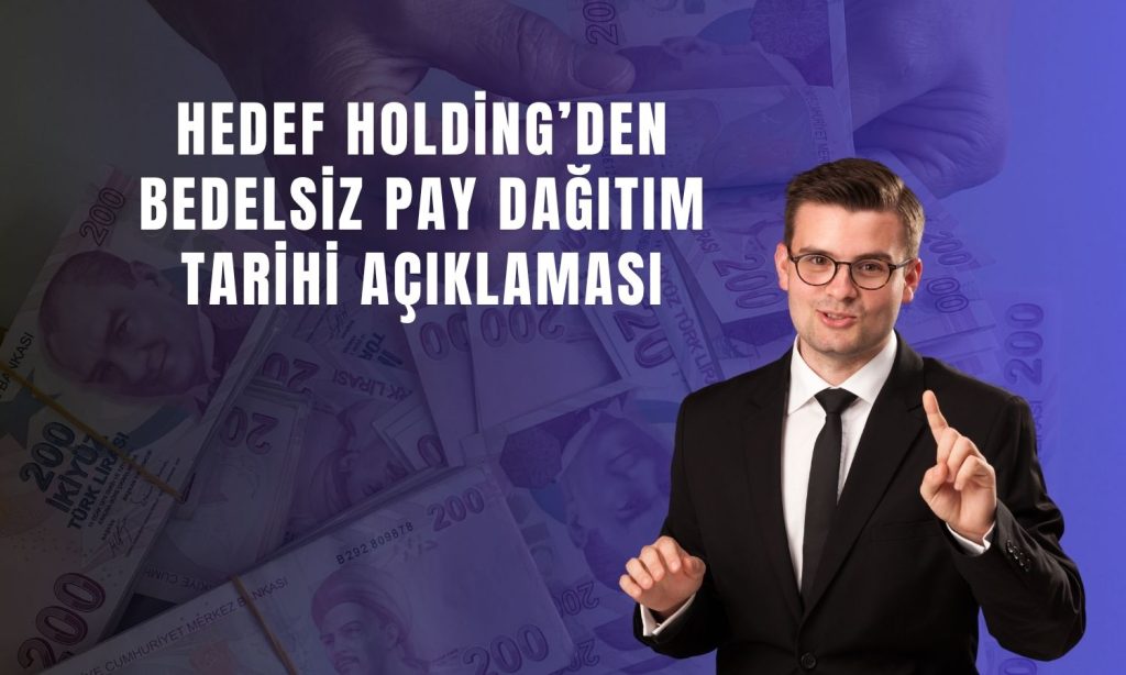 Hedef Holding’den bedelsiz pay dağıtım tarihi açıklaması