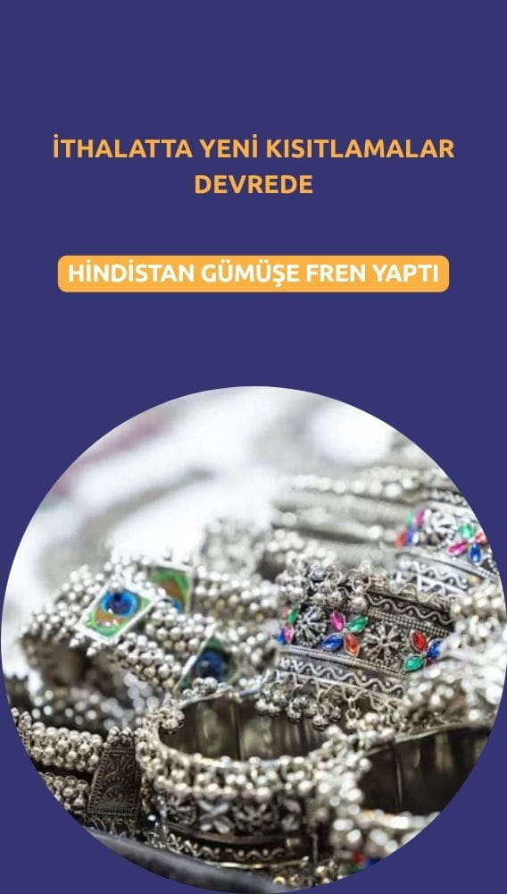 Hindistan gümüşe fren yaptı: İthalatta yeni kısıtlamalar devrede