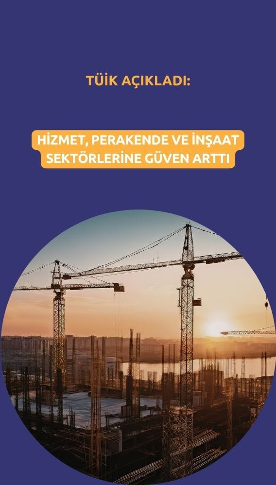 Hizmet, perakende ve inşaat sektörlerine güven arttı
