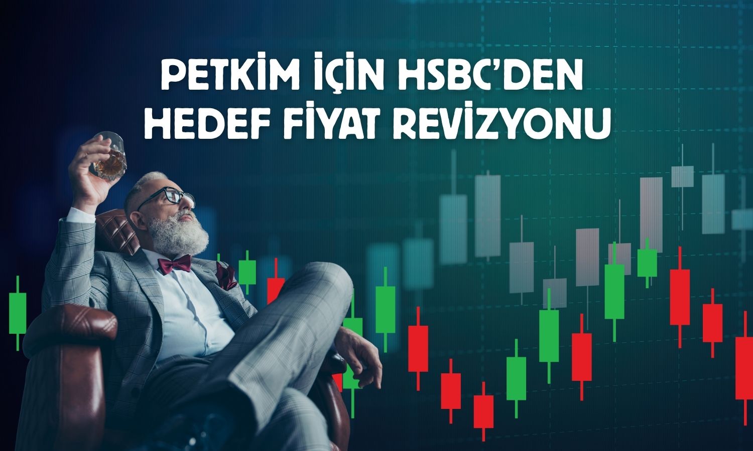 HSBC, Petkim hedef fiyatını yüzde 25 artırdı