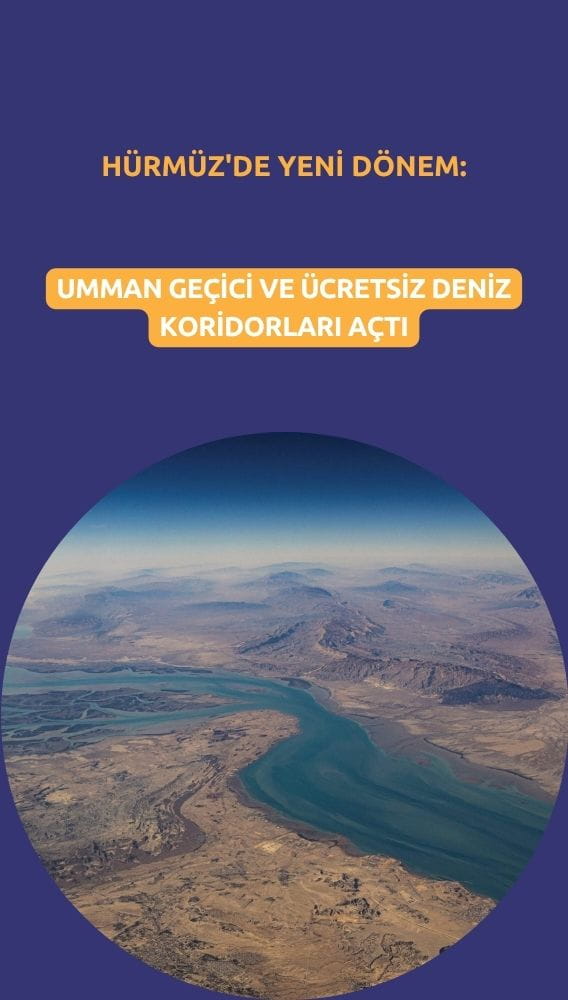 Hürmüz'de yeni dönem: Umman geçici ve ücretsiz deniz koridorları açtı