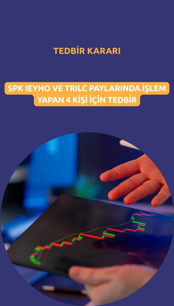 SPK'dan tedbir kararı: IEYHO ve TRILC için işlem yasağı