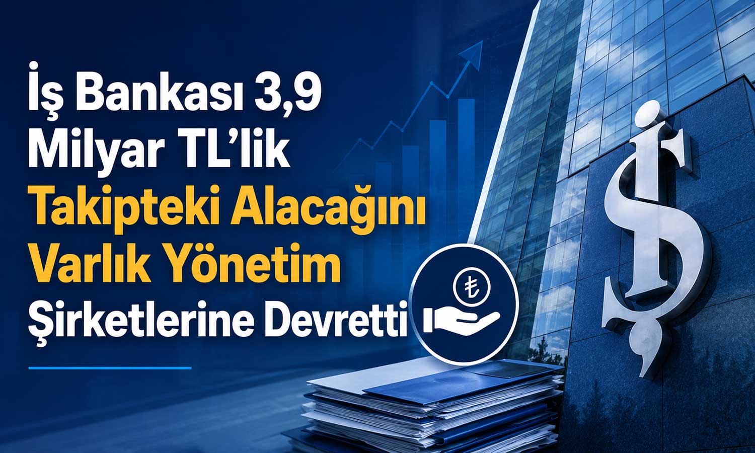 İş Bankası’ndan 727 milyon TL’lik tahsili gecikmiş alacak satışı